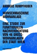 Cover: Andreas Rumpfhuber – Wunschmaschine Wohnanlage Cover: Andreas Rumpfhuber – Wunschmaschine Wohnanlage