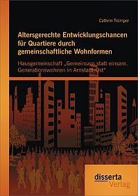 Altersgerechte Entwicklungschancen für Quartiere durch Gemeinschaftliche Wohnformen:  Hausgemeinschaft „Gemeinsam statt einsam. Generationenwohnen in Arnstadt-Ost“