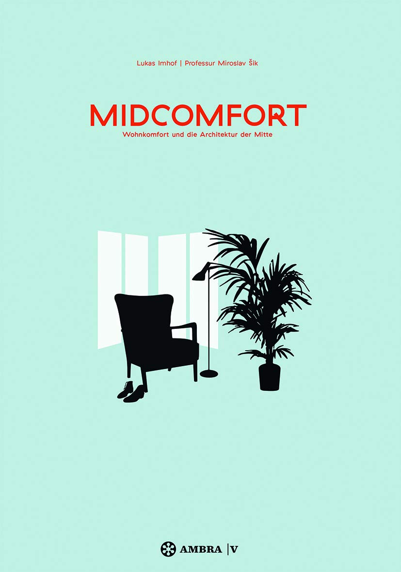 Midcomfort: Wohnkomfort und die Architektur der Mitte