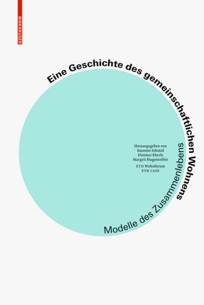 Die Geschichte des gemeinschaftlichen Wohnens: Modelle des Zusammenlebens